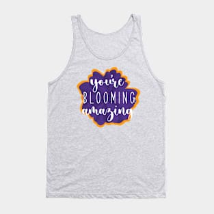 You’re blooming amazing! Tank Top